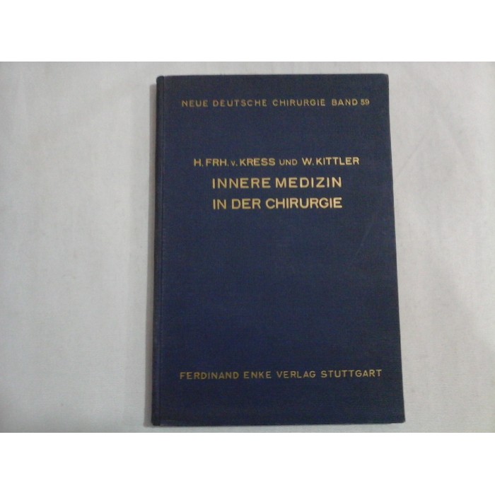     INNERE  MEDIZIN  IN  DER  CHIRURGIE  -  H.FRH.  v  KRESS  und  W.  KITTLER  -  Stuttgart, 1938 